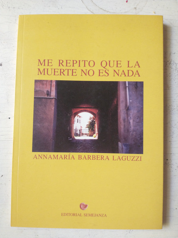 Libro usado en venta: Me repito que la muerte no es nada de Annamaria Barbera Laguzzi; editorial Semejanza realizamos envios a todo el mundo.1
