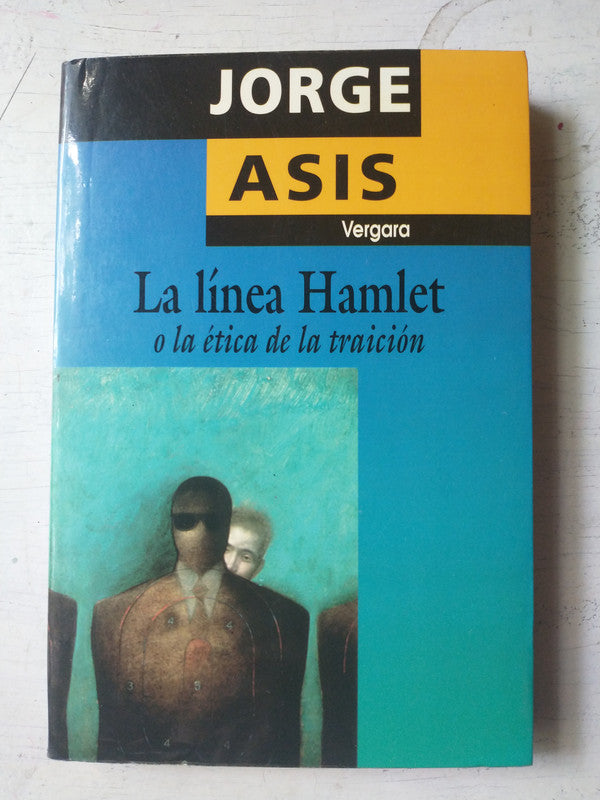 Libro usado en venta: La linea Hamlet o la etica de la traicion de Jorge Asis; editorial Javier Vergara impreso en 1995 envios a todo el mundo.1