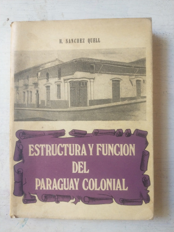 Libro usado en venta: Estructura y funcion del Paraguay colonial de Sanchez Quell; editorial Ediciones del Autor impreso en 1981.1