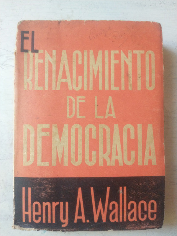Libro usado en venta: El renacimiento de la democracia de Henry A. Wallace; editorial Siglo Veinte impreso en 1947 realizamos envios a todo el mundo.1