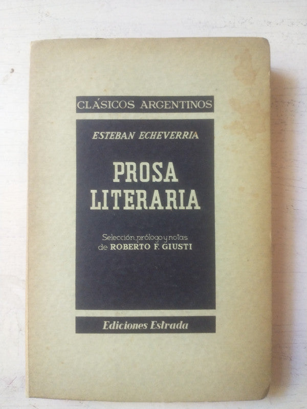 Libro usado en venta: Prosa literaria de Esteban Echeverria; editorial Angel Estrada impreso en 1955 realizamos envios a todo el mundo.1