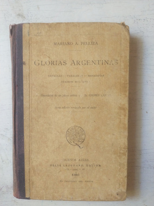 Libro usado en venta: Glorias Argentinas de Mariano A. Pelliza; editorial Felix Lajouane impreso en 1896 realizamos envios a todo el mundo.1
