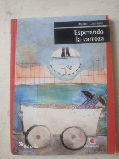 Libro usado en venta: Esperando la carroza de Jacobo Langsner; editorial Angel Estrada impreso en 2015 realizamos envios a todo el mundo.1