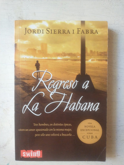 Libro usado en venta: Regreso a La Habana de Jordi Sierra I Fabra; editorial Swing impreso en 2007 realizamos envios a todo el mundo.1