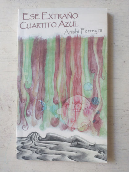 Libro usado en venta: Ese extra?o cuartito azul de Anahi Ferreyra; editorial Las Desenladrilladores impreso en 2015 realizamos envios a todo el mundo.1