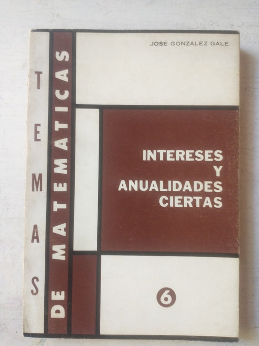 Libro usado en venta: Intereses y anualidades ciertas de Jose Gonzalez Gale; editorial Macchi impreso en 1973 realizamos envios a todo el mundo.1
