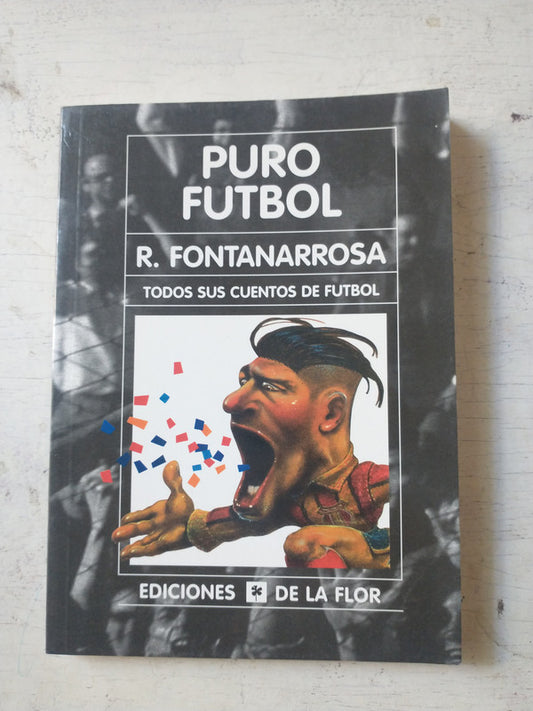 Libro usado en venta: Puro futbol de Roberto Fontanarrosa; editorial Ediciones de la Flor impreso en 2009 realizamos envios a todo el mundo.1