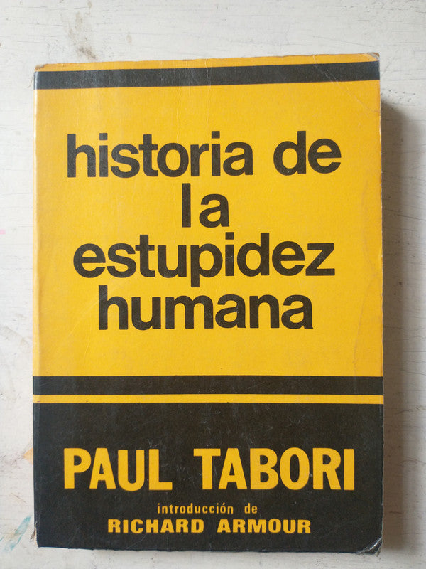 Libro usado en venta: Historia de la estupidez humana de Paul Tabori; editorial Siglo Veinte impreso en 1987 realizamos envios a todo el mundo.1