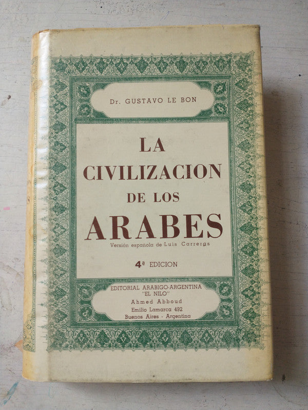 Libro usado en venta: La civilizacion de los arabes de Gustavo Le Bon; editorial El Nilo impreso en 1974 realizamos envios a todo el mundo.1