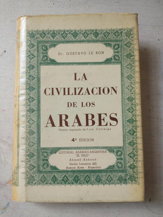 Libro usado en venta: La civilizacion de los arabes de Gustavo Le Bon; editorial El Nilo impreso en 1974 realizamos envios a todo el mundo.1