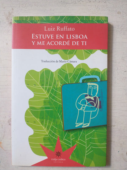 Libro usado en venta: Estuve en Lisboa y me acorde de ti de Luiz Ruffato; editorial Eterna Cadencia impreso en 2011 realizamos envios a todo el mundo.1