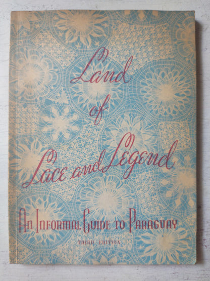 Libro usado en venta: Land of lace and legend, an informal guide to Paraguay; impreso en 1965 realizamos envios a todo el mundo.1