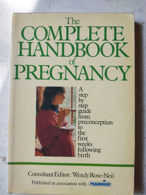Libro usado en venta: The complete handbook of pregnancy de Wendy Rose-Neil; editorial Sphere Books impreso en 1984 realizamos envios a todo el mundo.1
