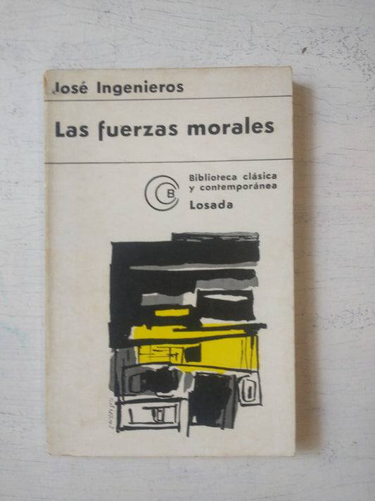 Libro usado en venta: Las fuerzas Morales de Jose Ingenieros; editorial Losada impreso en 1970 realizamos envios a todo el mundo.1