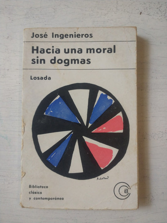Libro usado en venta: Hacia una moral sin dogmas de Jose Ingenieros; editorial Losada impreso en 1967 realizamos envios a todo el mundo.1