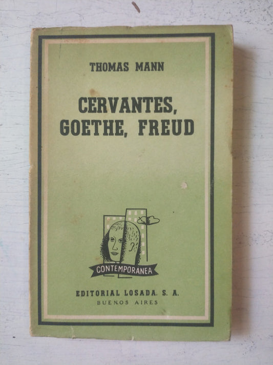 Libro usado en venta: Cervantes, Goethe, Freud de Thomas Mann; editorial Losada impreso en 1961 realizamos envios a todo el mundo.1