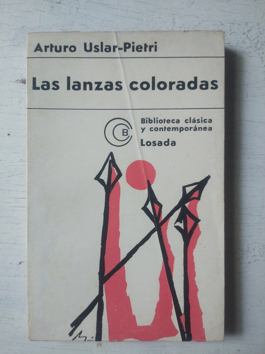 Libro usado en venta: Las lanzas coloradas de Arturo Uslar Pietri; editorial Losada impreso en 1968 realizamos envios a todo el mundo.1