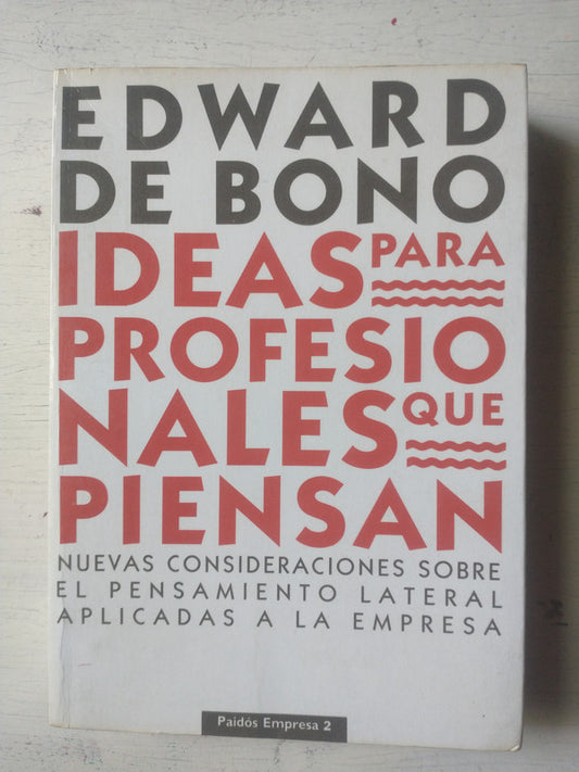 Libro usado en venta: Ideas para profesionales que piensan de Edward De Bono; editorial Paidos impreso en 1992 realizamos envios a todo el mundo.1