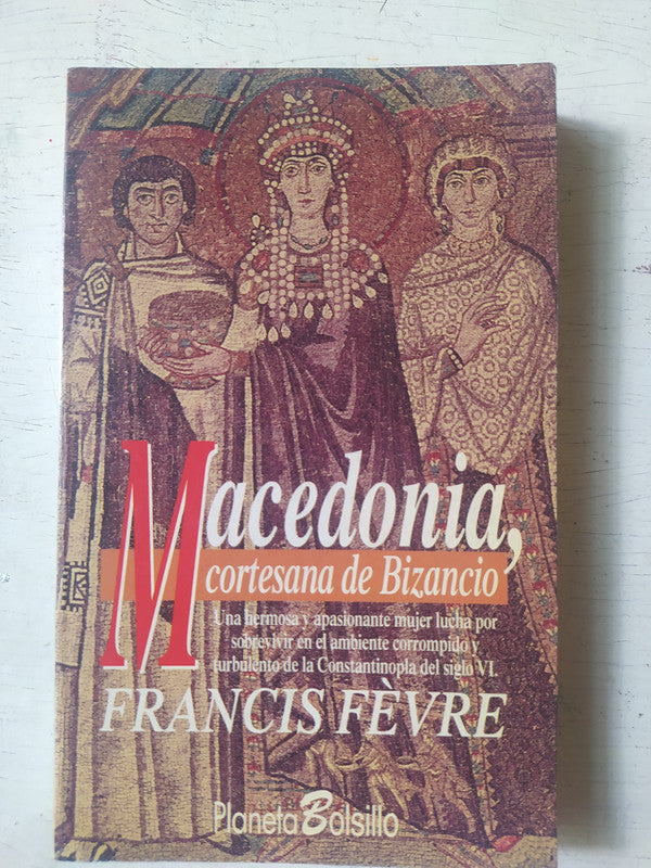 Libro usado en venta: Macedonia, cortesana de Bizancio de Francis Fevre; editorial Planeta impreso en 1995 realizamos envios a todo el mundo.1