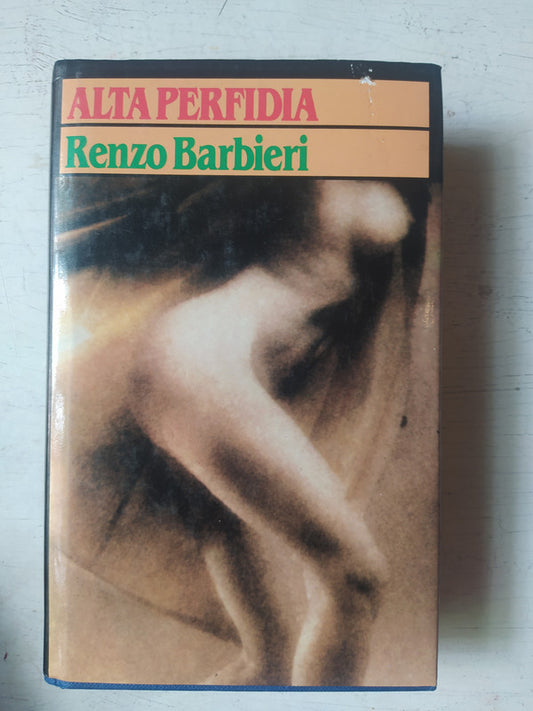 Libro usado en venta: Alta perfidia de Renzo Barbieri; editorial Ediciones B impreso en 1989 realizamos envios a todo el mundo.1