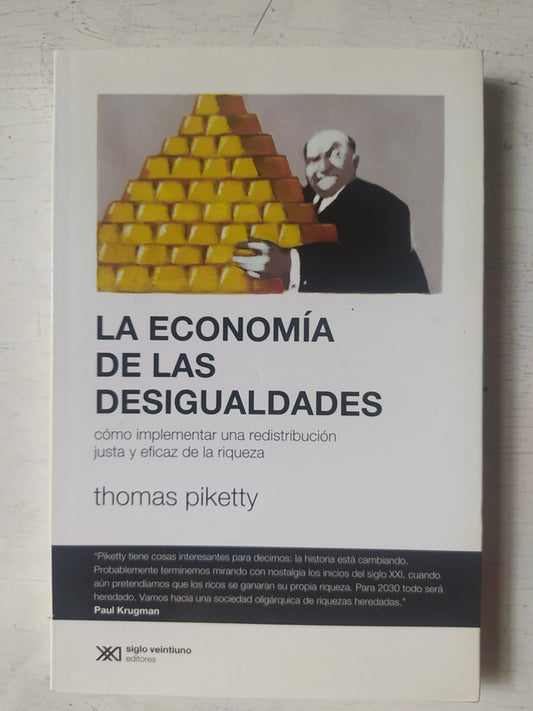 Libro usado en venta: La economia de las desigualdades de Thomas Piketty; editorial Siglo XXI impreso en 2015 realizamos envios a todo el mundo.1