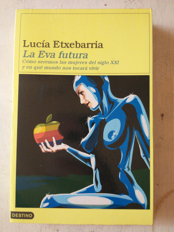 Libro usado en venta: La Eva futura - La letra futura de Lucia Etxebarria; editorial Destino impreso en 2000 realizamos envios a todo el mundo.1