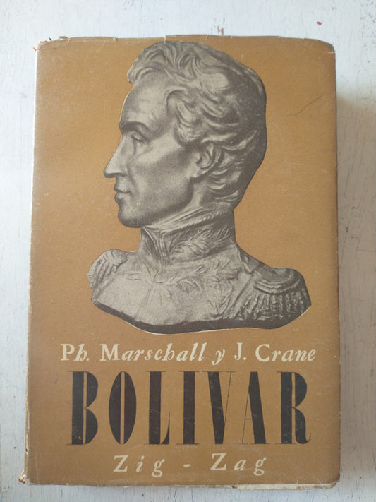 Libro usado en venta: Bolivar de Phyllis Marschall - John Crane; editorial Zig - Zag impreso en 1932 realizamos envios a todo el mundo.1