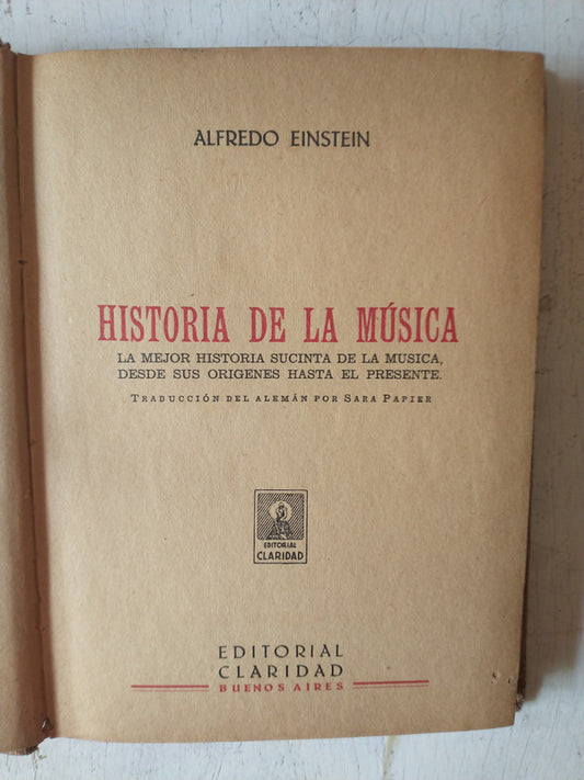 Libro usado en venta: Historia de la musica de Alfredo Einstein; editorial Claridad impreso en 1940 realizamos envios a todo el mundo.1