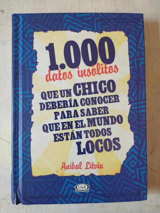 Libro usado en venta: 1000 datos insolitos de Anibal Litvin; editorial V & R impreso en 2012 realizamos envios a todo el mundo.1