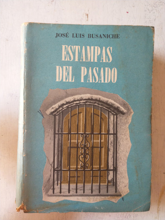 Libro usado en venta: Estampas del pasado de Jose Luis Busaniche; editorial Hachette impreso en 1959 realizamos envios a todo el mundo.1