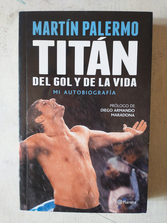 Libro usado en venta: Titan del gol y de la vida - Mi autobiografia de Martin Palermo; editorial Planeta impreso en 2011 envios a todo el mundo.1