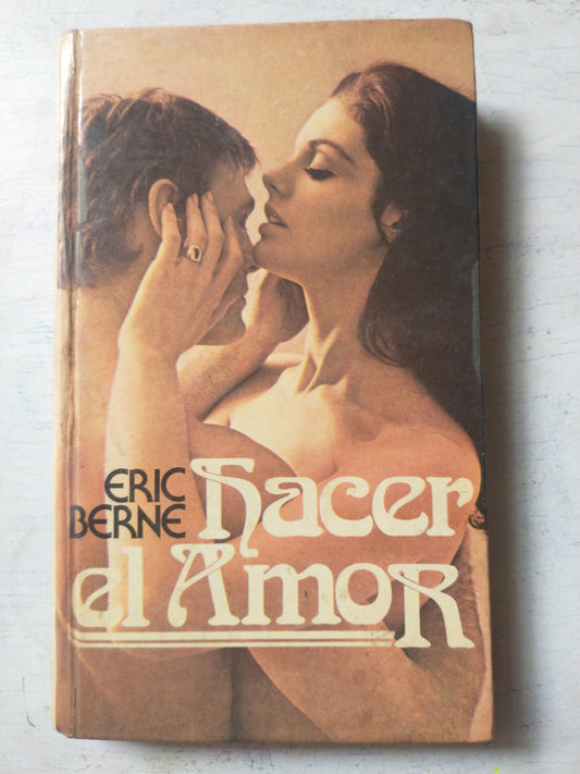 Libro usado en venta: Hacer el amor de Eric Berne; editorial Circulo de lectores impreso en 1978 realizamos envios a todo el mundo.1