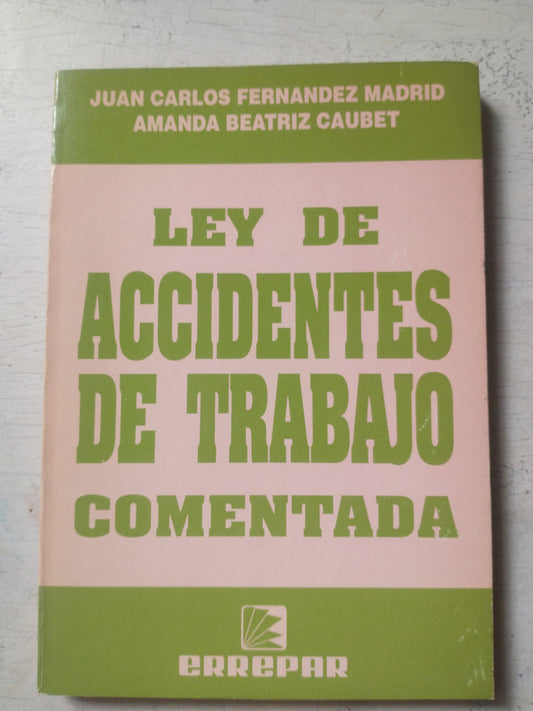 Libro usado en venta: Ley de accidentes de trabajo comentada de Autores - Varios; editorial Errepar impreso en 1992 realizamos envios a todo el mundo.1