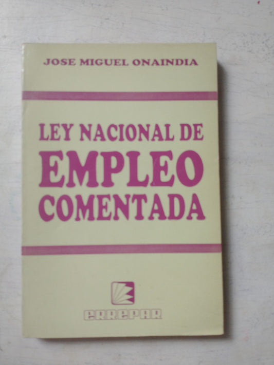 Libro usado en venta: Ley nacional de empleo comentada de Jose Miguel Onaindia; editorial Errepar impreso en 1992 realizamos envios a todo el mundo.1
