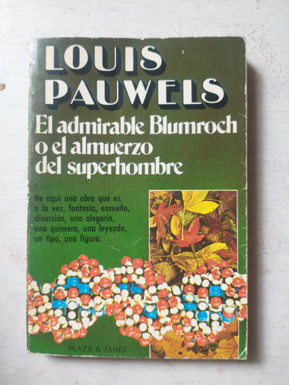 Libro usado en venta: El admirable Blumroch o el almuerzo del superhombre de Louis Pauwels; editorial Plaza & Janes impreso en 1981.1