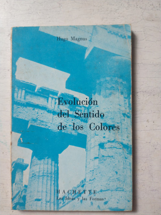 Libro usado en venta: Evolucion del sentido de los colores de Hugo Magnus; editorial Hachette impreso en 1976 realizamos envios a todo el mundo.1
