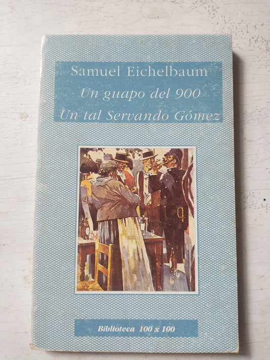 Libro usado en venta: Un guapo del 900 - Un tal Servando Gomez de Samuel Eichelbaum; editorial Kapelusz impreso en 1995 envios a todo el mundo.1