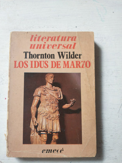 Libro usado en venta: Los idus de marzo de Thornton Wilder; editorial Emece impreso en 1982 realizamos envios a todo el mundo.1
