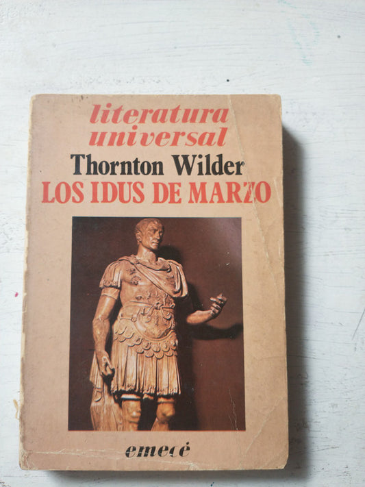 Libro usado en venta: Los idus de marzo de Thornton Wilder; editorial Emece impreso en 1982 realizamos envios a todo el mundo.1