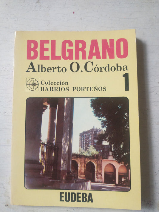 Libro usado en venta: Belgrano de Alberto O. Cordoba; editorial Eudeba impreso en 1987 realizamos envios a todo el mundo.1
