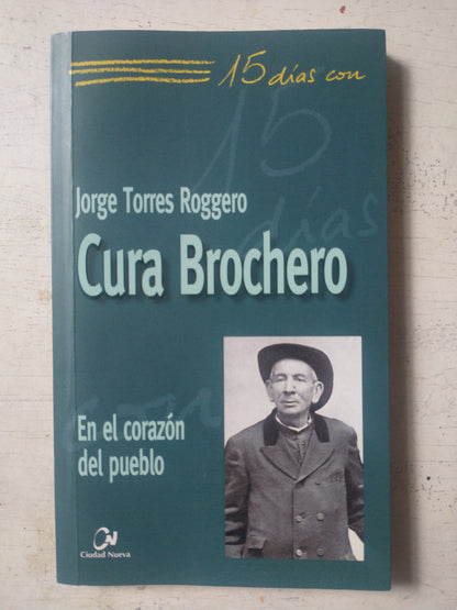 Libro usado en venta: 15 dias con Cura Brochero - En el corazon del pueblo de Jorge Torres Roggero; editorial Ciudad Nueva impreso en 2013.1