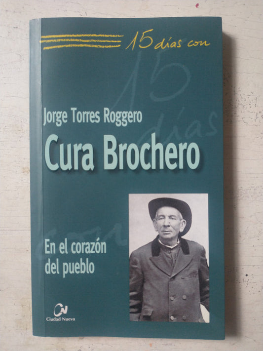 Libro usado en venta: 15 dias con Cura Brochero - En el corazon del pueblo de Jorge Torres Roggero; editorial Ciudad Nueva impreso en 2013.1