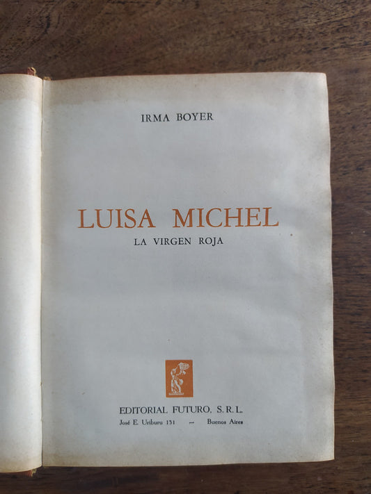 Libro usado en venta: Luisa Michel - La virgen roja de Irma Boyer; editorial Futuro impreso en 1946 realizamos envios a todo el mundo.1