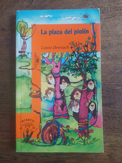 Libro usado en venta: La plaza del piolin de Laura Devetach; editorial Alfaguara impreso en 2003 realizamos envios a todo el mundo.1