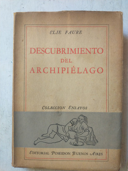Libro usado en venta: Descubrimiento del Archipielago de Elie Faure; editorial Poseidon impreso en 1944 realizamos envios a todo el mundo.1