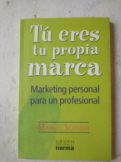 Libro usado en venta: Tu eres tu propia marca de Manuel Schneer; editorial Norma impreso en 2005 realizamos envios a todo el mundo.1