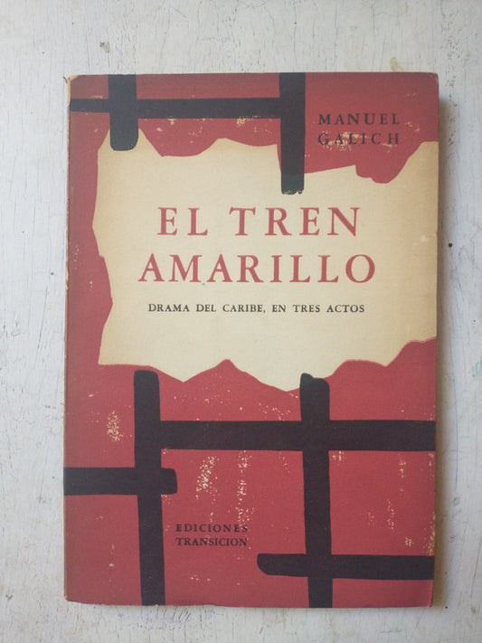Libro usado en venta: El tren amarillo de Manuel Galich; editorial Transicion impreso en 1955 realizamos envios a todo el mundo.1
