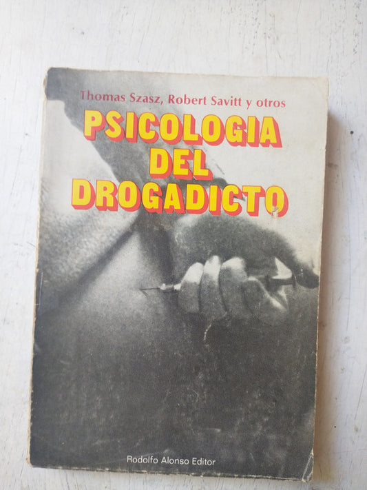 Libro usado en venta: Psicologia del drogadicto de Thomas Szasz - Robert Savitt y otros; editorial Rodolfo Alonso impreso en 1972.1