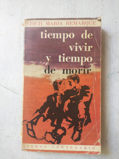 Libro usado en venta: Tiempo de vivir y tiempo de morir de Erich Maria Remarque; editorial Centenario impreso en 1961 envios a todo el mundo.1