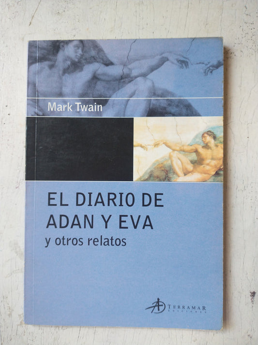 Libro usado en venta: El diario de Adan y Eva y otros relatos de Mark Twain; editorial Terramar impreso en 2004 realizamos envios a todo el mundo.1